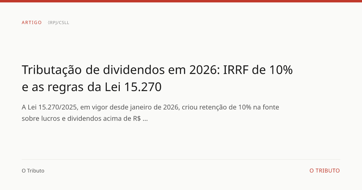 Tributação de dividendos em 2026: IRRF de 10% e as regras da Lei 15.270 ...